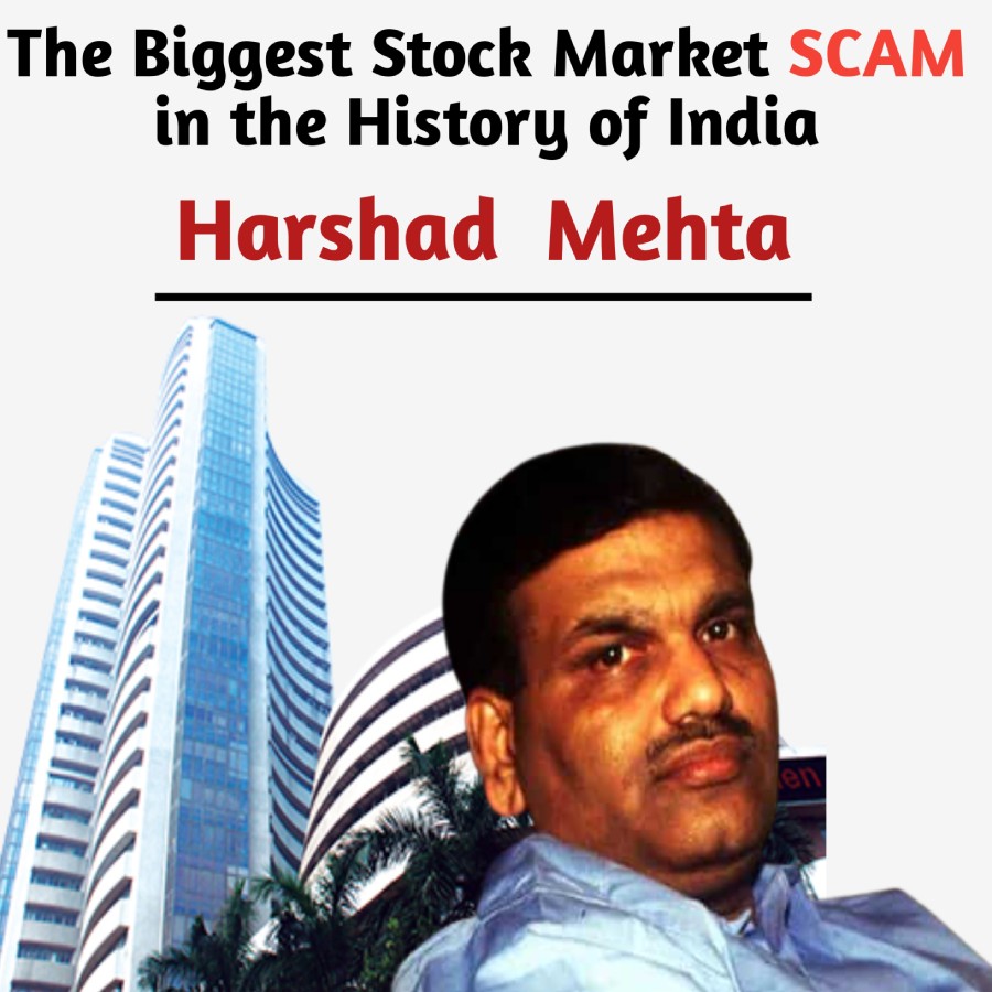 The Biggest Stock Market SCAM in the History of India = Harshad Mehta Scam.